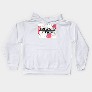 Lipsyncing for my Life (white) Kids Hoodie